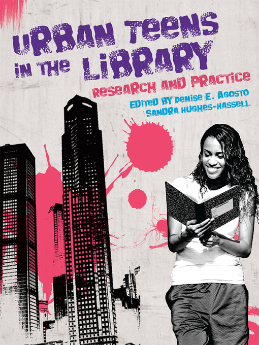 Title details for Urban Teens in the Library by Denise E. Agosto, Ph.D. - Available